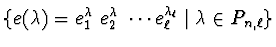 $\{e(\lambda)
= e_{1}^{\lambda_{1}}e_{2}^{\lambda_{2}}\cdots e_{\ell}^{\lambda_{\ell}}
\mid \lambda \in P_{n,\ell}\}$