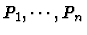 $P_1,\cdots, P_n$