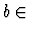 $b \in$