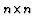 $^{n\times n}$