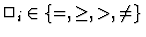 $\Box_i \in \{ =,\geq,>,\ne \}$