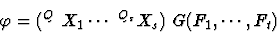 \begin{displaymath}
\varphi = {(^{Q_1}X_1 \cdots \ ^{Q_s}X_s)} \ G(F_1,\cdots,F_t)
\end{displaymath}