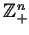 $\mathbb Z^{n}_+$