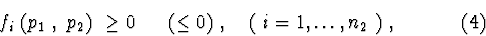 \begin{displaymath}f_{i}\ (p_1\ ,\ p_2) \ \geq 0 \ \ \ \ \ (\leq 0) \ ,
\ \ \ (\ i = 1,\ldots,n_2\ ) \ , \eqno (4) \end{displaymath}