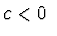 $ c<0\ $