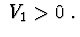 $\ V_{1}>0\ .$