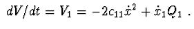 $\ dV/dt= V_{1}=-2c_{11}\dot x^{2}+ \dot x_{1}Q_{1}\ .$