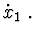 $\dot x_{1}\ .$