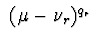 $\ (\mu -\nu_{r})^{q_{r}}\ $