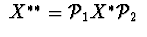 $\ X^{**}={\cal P}_{1}X^{*}{\cal P}_{2}\ $