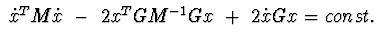 $\ \dot x^{T}M\dot x\ -\ 2x^{T}GM^{-1}Gx\ +\ 2\dot xGx=const.$
