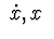 $\ \dot x, x\ $
