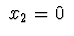 $\ x_{2}=0\ $