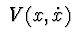 $\ V(x,\dot x)\ $