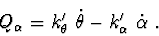 \begin{displaymath}\ Q_{\alpha} = k_{\theta}^{\prime}\ \dot \theta -
k_{\alpha}^{\prime}\ \dot \alpha\ . \end{displaymath}