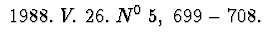$\ 1988.\ V.\ 26.\ N^{0}\ 5,\ 699-708.$