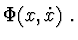 $\Phi (x,\dot x)\ .$