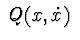 $\ Q(x,\dot x )\ $