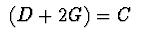 $\ (D+2G)=C\ $