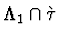 $\Lambda_1 \cap \grave \tau$