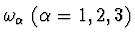 $\omega_{\alpha} \ ( \alpha =1,2,3 )$