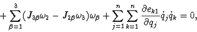 \begin{displaymath}+ \sum_{\beta=1}^{3} (J_{3 \beta} \omega_{2} -
J_{2 \beta} \...
...{\partial e_{k1}}{\partial q_{j}}
\dot q_{j} \dot q_{k} = 0,
\end{displaymath}