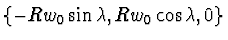 $\{-R w_0 \sin \lambda, R w_0 \cos \lambda, 0\}$