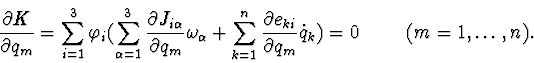 \begin{displaymath}\frac{\partial K}{\partial q_{m}}= \sum_{i=1}^{3} \varphi_{i}...
...i}}{\partial q_{m}}
\dot q_{k})=0 \hskip 1cm (m=1,\ldots,n).
\end{displaymath}