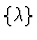 $\{\lambda\}$