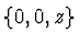 $\{0, 0, z\}$
