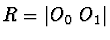 $R = \vert O_0 \ O_1 \vert$