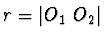 $r = \vert O_1 \ O_2 \vert$
