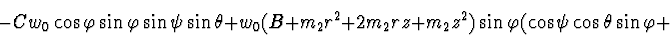 \begin{displaymath}- C w_0 \cos \varphi \sin \varphi \sin \psi \sin \theta +
w_...
... m_2 z^2 ) \sin \varphi
(\cos \psi \cos \theta \sin \varphi +
\end{displaymath}
