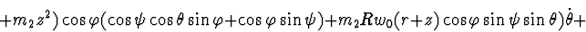 \begin{displaymath}+ m_2 z^2 ) \cos \varphi (\cos \psi \cos \theta \sin \varphi ...
... w_0 (r + z) \cos \varphi \sin \psi \sin \theta) \dot \theta +
\end{displaymath}
