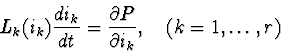\begin{displaymath}L_{k}(i_{k}) \frac{di_{k}}{dt} = \frac{\partial P}{\partial i_{k}}, \ \ \
(k=1,\ldots,r)
\end{displaymath}