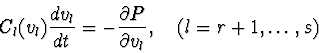 \begin{displaymath}C_{l}(v_{l}) \frac{dv_{l}}{dt} = -\frac{\partial P}{\partial v_{l}}, \ \ \
(l=r+1,\ldots,s)
\end{displaymath}