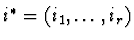 $i^* = (i_1,\ldots,i_r)$