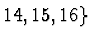 $14,15,16\}$