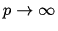 $p \rightarrow \infty$