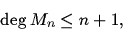 \begin{displaymath}\deg M_n \le n + 1,
\end{displaymath}