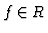 $f\in R$