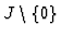 $J\setminus\{ 0\}$