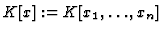 $K\lbrack
x\rbrack :=K\lbrack x_1,\ldots ,x_n\rbrack $