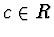 $c \in R$