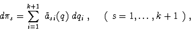 \begin{displaymath}d\pi _{s}= \sum^{k+1}_{i=1}\ \tilde{a}_{si}(q)\ dq_{i}\ ,\ \ \ \
(\ s = 1,\ldots,k+1\ )\ ,\end{displaymath}