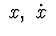 $\ x, \ \dot x\ $