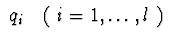 $\ q_{i}\ \ \ (\ i= 1,\ldots,l\ )\ $
