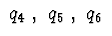 $\ q_{4}\ ,\ q_{5}\ ,\ q_{6}\ $