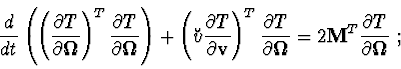 \begin{displaymath}{d\over dt}\left(\left( {\partial T\over \partial {\bf\Omega}...
...}} =
2 {\bf M}^{T} {\partial T\over \partial {\bf\Omega }}\ ;
\end{displaymath}
