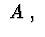 $\ A\ ,\ $